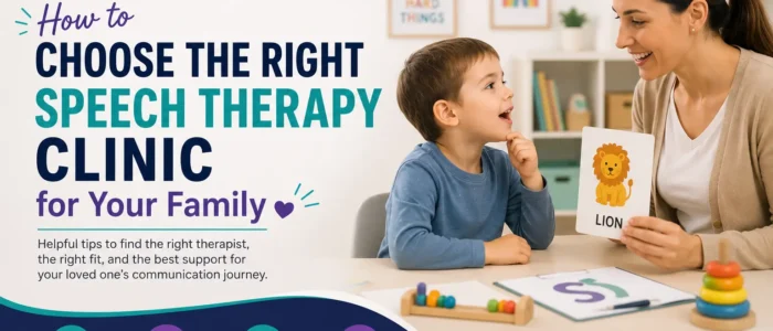 How to Choose the Right Speech Therapy Clinic for Your Family